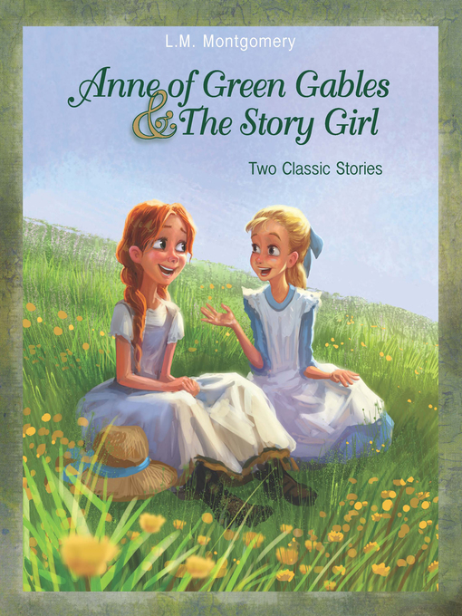 Title details for Anne of Green Gables & The Story Girl by L. M. Montgomery - Available